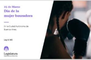En la ciudad de Buenos Aires:Es el «Dìa de la mujer boxeadora»